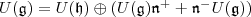 U(\mathfrak g) =U(\mathfrak h) \oplus (U(\mathfrak g)\mathfrak n^+ + \mathfrak n^-U(\mathfrak g)) U(\mathfrak g) =U(\mathfrak h) \oplus (U(\mathfrak g)\mathfrak n^+ + \mathfrak n^-U(\mathfrak g))