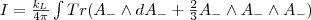I= \frac{k_L}{4\pi} \int Tr(A_-\wedge dA_-+\frac{2}{3}A_-\wedge A_-\wedge A_-) I= \frac{k_L}{4\pi} \int Tr(A_-\wedge dA_-+\frac{2}{3}A_-\wedge A_-\wedge A_-)