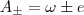 A_{\pm}=\omega\pm e A_{\pm}=\omega\pm e