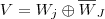 V=W_j\oplus \overline W_J