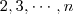 2, 3,\cdots,n