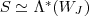S\simeq \Lambda^*(W_J)