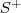 S^+