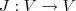J:V\rightarrow V