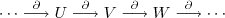 \cdots\stackrel{\partial}\longrightarrow U\stackrel{\partial}\longrightarrow V \stackrel{\partial}\longrightarrow W\stackrel{\partial}\longrightarrow\cdots \cdots\stackrel{\partial}\longrightarrow U\stackrel{\partial}\longrightarrow V \stackrel{\partial}\longrightarrow W\stackrel{\partial}\longrightarrow\cdots