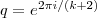 q=e^{2\pi i/(k+2)} q=e^{2\pi i/(k+2)}