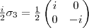 \frac{i}{2}\sigma_3=\frac{1}{2}\begin{pmatrix}i&0\\0&-i\end{pmatrix}