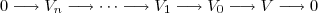 0\longrightarrow V_n \longrightarrow\cdots\longrightarrow V_1 \longrightarrow V_0\longrightarrow V\longrightarrow 0 0\longrightarrow V_n \longrightarrow\cdots\longrightarrow V_1 \longrightarrow V_0\longrightarrow V\longrightarrow 0