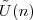 \tilde U(n)