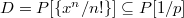 $D=P[\{x^n/n!\}]\subseteq P[1/p]$