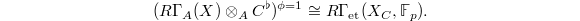 $$(R\Gamma_A(X)\otimes_A C^\flat)^{\phi=1}\cong R\Gamma_\mathrm{et}(X_C,\mathbb{F}_p).$$