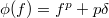 $\phi(f)=f^p +p\delta$