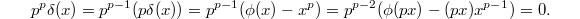 $$p^p\delta(x)=p^{p-1}(p\delta(x))=p^{p-1}(\phi(x)-x^p)=p^{p-2}(\phi(px)-(px)x^{p-1})=0.$$