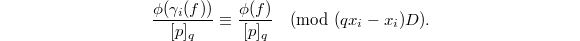 $$\frac{\phi(\gamma_i(f))}{[p]_q}\equiv\frac{\phi(f)}{[p]_q}\pmod{(qx_i-x_i)D}.$$