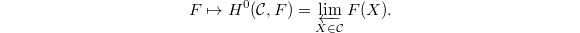 $$F\mapsto H^0(\mathcal{C}, F)=\varprojlim_{X\in \mathcal{C}}F(X).$$