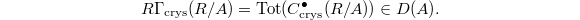 $$R\Gamma_\mathrm{crys}(R/A)=\mathrm{Tot}(C^\bullet_\mathrm{crys}(R/A))\in D(A).$$