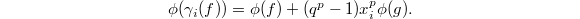 $$\phi(\gamma_i(f))=\phi(f)+(q^p-1)x_i^p \phi(g).$$