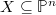 $X\subseteq \mathbb{P}^n$