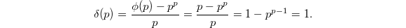 $$\delta(p)=\frac{\phi(p)-p^p}{p}=\frac{p-p^p}{p}=1-p^{p-1}=1.$$