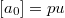 $[a_0]=pu$