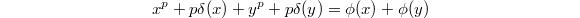 $$x^p+p\delta(x)+ y^p+p\delta(y)= \phi(x)+\phi(y)$$