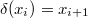 $\delta(x_i)=x_{i+1}$