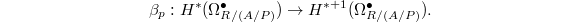 $$\beta_p: H^*(\Omega_{R/(A/P)}^\bullet)\rightarrow H^{*+1}(\Omega^\bullet_{R/(A/P)}).$$