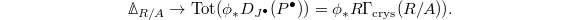 $$\Delta_{R/A}\rightarrow \mathrm{Tot}(\phi_* D_{J^\bullet}(P^\bullet))=\phi_* R\Gamma_\mathrm{crys}(R/A)).$$