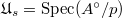 $\mathfrak{U}_s=\Spec(A^\circ/p)$