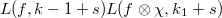 $L(f, k-1+s)L(f \otimes \chi, k_1+s)$