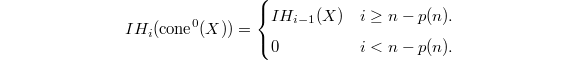 $$IH_i(\mathrm{cone}^0(X))=
\begin{cases}
  IH_{i-1}(X) & i\ge n-p(n).\\
  0 & i<n-p(n).\\
\end{cases}
$$