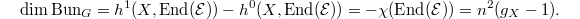 $$\dim \Bun_G=h^1(X, \End(\mathcal{E}))-h^0(X, \End(\mathcal{E}))=-\chi(\End(\mathcal{E}))=n^2(g_X-1).$$