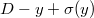 $D-y+\sigma(y)$