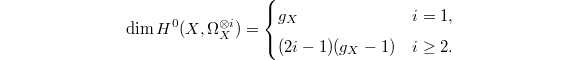 $$\dim H^0(X, \Omega_X^{\otimes i})=
\begin{cases}
  g_X & i=1,\\
  (2i-1)(g_X-1) & i\ge2.
\end{cases}$$