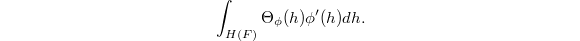 $$\int_{H(F)}\Theta_\phi(h)\phi'(h)dh.$$