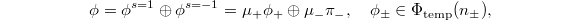 $$\phi=\phi^{s=1} \oplus \phi^{s=-1}=\mu_+\phi_+ \oplus \mu_-\pi_-,\quad \phi_{\pm}\in\Phi_\mathrm{temp}(n_{\pm}),$$