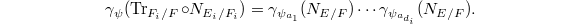 $$\gamma_\psi(\Tr_{F_i/F}\circ N_{E_i/F_i})=\gamma_{\psi_{a_1}}(N_{E/F})\cdots \gamma_{\psi_{a_{d_i}}}(N_{E/F}).$$