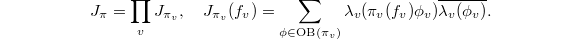 $$J_\pi=\prod_v J_{\pi_v}, \quad J_{\pi_v}(f_v)=\sum_{\phi\in\mathrm{OB}(\pi_v)}\lambda_v(\pi_v(f_v)\phi_v)\overline{\lambda_v(\phi_v)}.$$