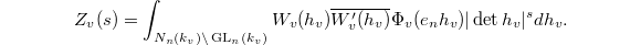 $$Z_v(s)=\int_{N_n(k_v)\backslash \GL_n(k_v)}W_v(h_v)\overline{W_v'(h_v)}\Phi_v(e_nh_v)|\det h_v|^s dh_v.$$