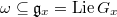 $\omega\subseteq \mathfrak{g}_x=\Lie G_x$