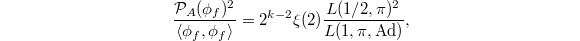 $$\frac{\mathcal{P}_A(\phi_f)^2}{\langle\phi_f,\phi_f\rangle}=2^{k-2}\xi(2)\frac{L(1/2,\pi)^2}{L(1,\pi,\Ad)},$$