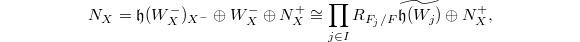 $$N_X=\mathfrak{h}(W_X^-)_{X^-} \oplus W_X^- \oplus N_X^+\cong\prod_{j\in I}R_{F_j/F}\widetilde{\mathfrak{h}(W_j)} \oplus N_X^+,$$