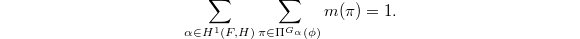 $$\sum_{\alpha\in H^1(F,H)}\sum_{\pi\in\Pi^{G_\alpha}(\phi)} m(\pi)=1.$$