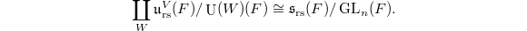 $$\coprod_W \mathfrak{u}_\mathrm{rs}^V(F)/\UU(W)(F)\cong \mathfrak{s}_\mathrm{rs}(F)/\GL_n(F).$$