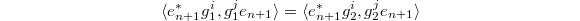 $$\langle e_{n+1}^* g_1^i, g_1^j e_{n+1}\rangle=\langle e_{n+1}^* g_2^i, g_2^je_{n+1}\rangle$$