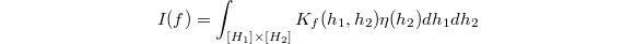 $$I(f)=\int_{[H_1]\times [H_2]}K_f(h_1, h_2) \eta(h_2) dh_1dh_2$$