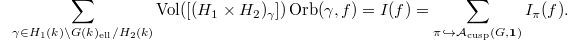 $$\sum_{\gamma\in H_1(k)\backslash G(k)_\mathrm{ell}/H_2(k)} \Vol([(H_1\times H_2)_\gamma])\Orb(\gamma,f)=I(f)=\sum_{\pi\hookrightarrow \mathcal{A}_\mathrm{cusp}(G, \mathbf{1})}I_\pi(f).$$