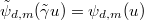 $\tilde \psi_{d,m}(\tilde \gamma u)=\psi_{d,m}(u)$