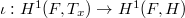 $\iota: H^1(F, T_x)\rightarrow H^1(F,H)$