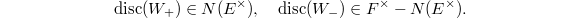 $$\disc(W_+)\in N(E^\times),\quad \disc(W_-)\in F^\times-N(E^\times).$$